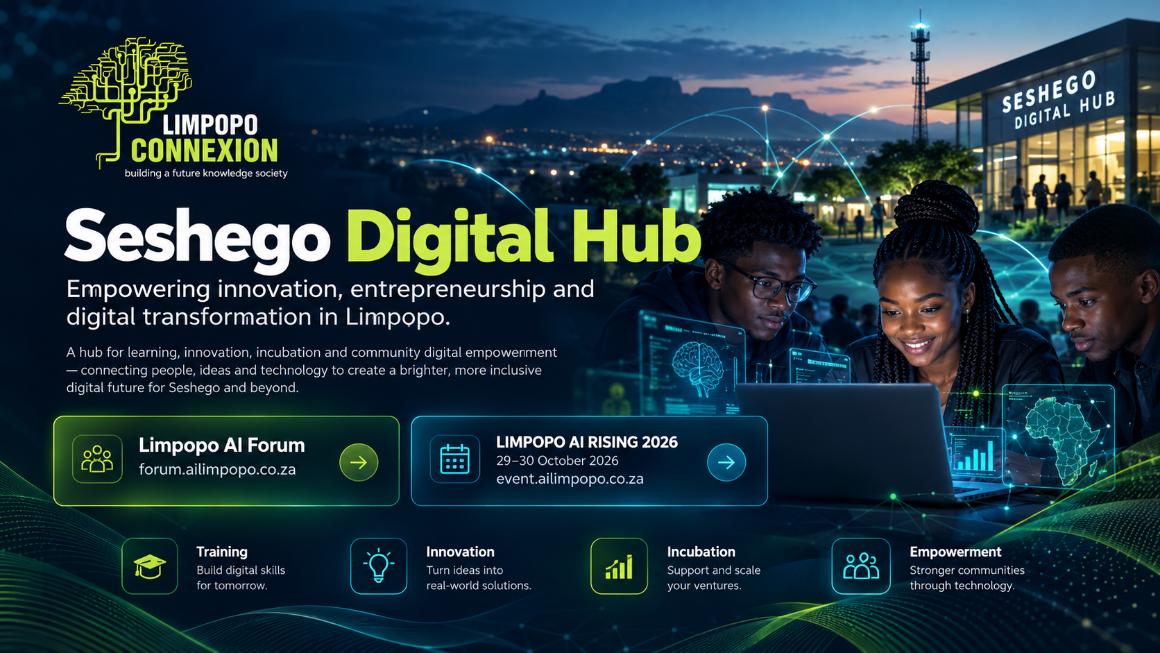 Seshego Digital Hub and Limpopo Connexion: empowering innovation, entrepreneurship and digital transformation in Limpopo. Featuring the Limpopo AI Forum and LIMPOPO AI RISING 2026, 29 to 30 October.